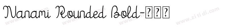 Nanami Rounded Bold字体转换 Nanami Rounded Bold字体转换